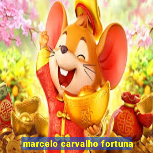 marcelo carvalho fortuna